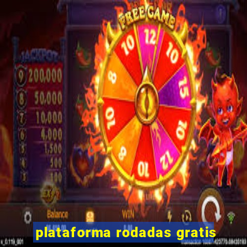 plataforma rodadas gratis